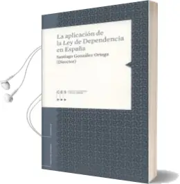 Descargar AudioLibro La Aplicacion de la ley de Dependencia en España de Santiago Gonzalez Ortega año 2013