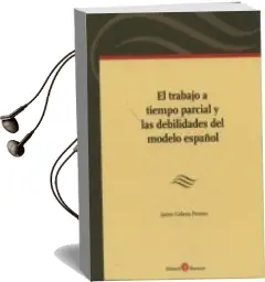 Descargar AudioLibro El Trabajo a Tiempo Parcial y las Debilidades del Modelo Español de Jaime Cabeza Pereiro año 2013