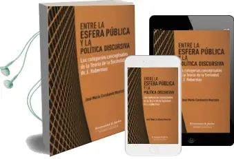 Descargar AudioLibro Entre la Esfera Publica y la Politica Discursiva de Jose Maria Carabante Muntada año 2013