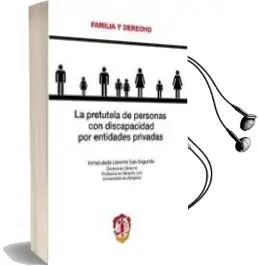 Descargar AudioLibro La Pretutela de Personas con Discapacidad por Entidades Privadas de Inmaculada Llorente San Segundo año 2013