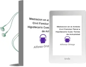 Descargar AudioLibro Mediacion en el Ambito Civil, Familiar, Penal e Hipotecario. Cues Tiones de Actualidad de Alfonso Ortega año 2013