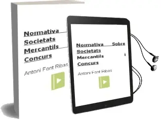 Descargar AudioLibro Normativa Sobre Societats Mercantils i Concurs de Antoni Font Ribas año 2013