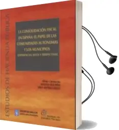Descargar AudioLibro Consolidación Fiscal en España: El Papel de las Comunidades Autón Omas y los Municipios de Santiago Lago Peñas año 2013