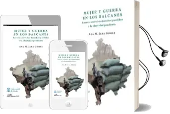 Descargar AudioLibro Mujer y Guerra en los Balcanes. Kosovo Entre los Derechos Perdido s y la Identidad Pendiente de Ana M. Jara Gomez año 2013