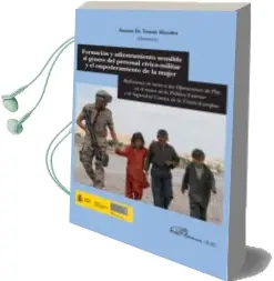Descargar AudioLibro Formacion y Adiestramiento Sensible al Genero del Personal Civico -Militar y el Empoderamiento de la Mujer de Susana De Tomas Morales año 2013