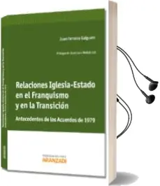 Descargar AudioLibro Relaciones Iglesia-Estado en el Franquismo y en la Transicion de Juan Ferreiro Galguera año 2013
