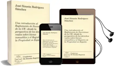 Descargar AudioLibro Una Introduccion al Reglamento de Sucesiones de la ue- desde la p Erspectiva de los Derechos Reales Sobre Bienes Inmuebles y el Registro de la Propiedad en España de Jose Simeon Rodriguez Sanchez año 2013