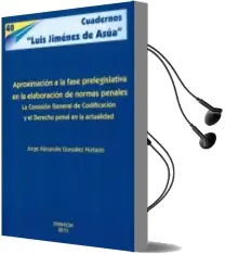 Descargar AudioLibro Aproximacion a la Fase Prelegislativa en la Elaboracion de Normas Penales de Jorge Alexandre Gonzalez Hurtado año 2013