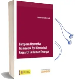 Descargar AudioLibro European Normative Framework for Biomedical Research in Human emb Ryos de Daniel Garcia San Jose año 2013