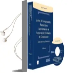 Descargar AudioLibro Juntas de Compensación, Asociaciones Administrativas de Cooperaci ón y Entidades de Conservación de Jose De Mier Marfil año 2013