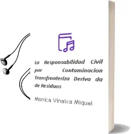 Descargar AudioLibro La Responsabilidad Civil por Contaminacion Transfronteriza Deriva da de Residuos de Monica Vinaixa Miquel año 2013