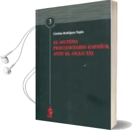 Descargar AudioLibro El Derecho Penitenciario Español Ante el Siglo xxi de Cristina Rodriguez Yagüe año 2013