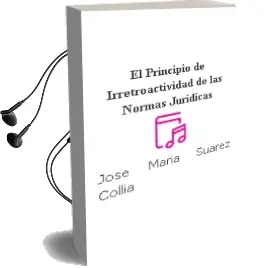Descargar AudioLibro El Principio de Irretroactividad de las Normas Juridicas de Jose Maria Suarez Collia año 2013