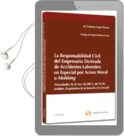 Descargar AudioLibro La Responsabilidad Civil del Empresario Derivada de Accidentes Laborales: En Especial por Acoso Moral o Mobbing de M Dolores Casas Planes año 2013