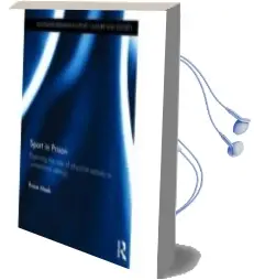 Descargar AudioLibro Sport in Prison: Exploring the Role of Physical Activity in Corre Ctional Settings de Rosie Meek año 2013