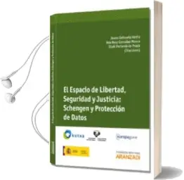 Descargar AudioLibro El Espacio de Libertad, Seguridad y Justicia: Schengen y Protecci on de Datos de Juana Goizueta Vertiz año 2013