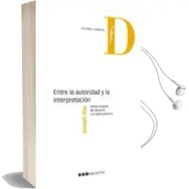 Descargar AudioLibro Entre la Autoridad y la Interpretacion: Sobre la Teoria del Derec ho y la Razon Practica de Joseph Raz año 2013