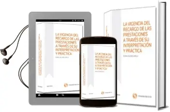 Descargar AudioLibro La Vigencia del Recargo de las Prestaciones a Través de su Interp Retación y Práctica de Elena Galdos Loyola año 2013