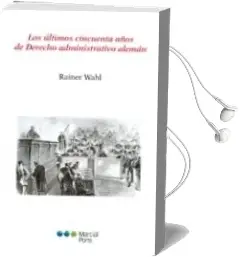 Descargar AudioLibro Los Ultimos Cincuenta Años de Derecho Administrativo Aleman de Rainer Wahl año 2013