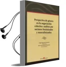 Descargar AudioLibro Perspectiva de Género en la Negociación Colectiva: Análisis por s Ectores Feminizados y Masculinizados de Angela Figueruelo Burrieza año 2013