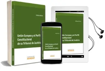 Descargar AudioLibro Union Europea y el Perfil Constitucional de su Tribunal de Justic ia de Andreea Marica año 2013