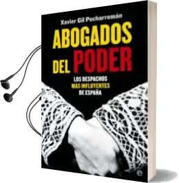 Descargar AudioLibro Abogados del Poder de Xavier Gil Pecharroman año 2013