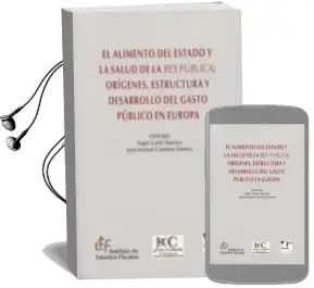 Descargar AudioLibro Alimento del Estado y la Salud de la res Publica: Origenes, Estru Ctura y Desarrollo del Gasto Publico en Europa de Angel Galan Sanchez año 2013