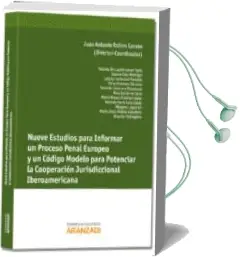 Descargar AudioLibro Nueve Estudios para Informar un Proceso Penal Euopeo y un Código Modelo para Potenciar la Cooperación Jurisdiccional Iberoamericana de Juan Antonio Robles Garzon año 2013