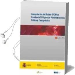 Descargar AudioLibro Interpretación del Modelo Efqm de Excelencia 2013 para las Admini Straciones Públicas de Varios Autores año 2013