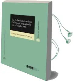 Descargar AudioLibro La Administracion Colonial Española en el Siglo xix de Javier Alvarado Planas año 2013