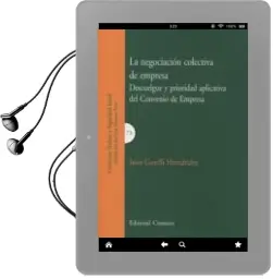Descargar AudioLibro La Negociacion Colectiva de Empresa. Descuelgue y Prioridad Aplic ada del Convenio de Empresa de Juan Gorelli Hernandez año 2013