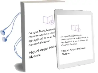 Descargar AudioLibro La opa Transfronteriza: Determinacion y Ambito de la ley Aplicab le en el Marco de Control Europeo de Miguel Angel Michinel Alvarez año 2013