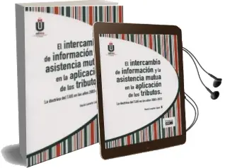 Descargar AudioLibro El Intercambio de Informacion y la Asistencia Mutua en la Aplicac ion de los Tributos. la Doctrina del Tjue en los Años 2003-2012 de Rocío Lasarte Lopez año 2014