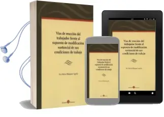 Descargar AudioLibro Vias de Reaccion del Trabajador Frente al Supuesto de Modificacio n Sustancial de sus Condiciones de Trabajo de Eva Maria Blazquez Agudo año 2014