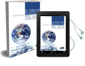 Descargar AudioLibro El Derecho Internacional del Agua: Los Acuiferos Transfronterizos de Laura Movilla Pateiro año 2014