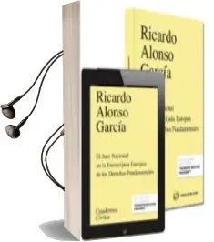 Descargar AudioLibro El Juez Nacional en la Encrucijada Europea de los Derechos Fundamentales de Ricardo Alonso Garcia año 2014