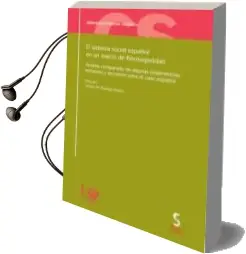 Descargar AudioLibro Sistema Social Español en un Marco de Flexiseguridad: Analisis co Mparado de Algunas Experiencias Europeas y Lecciones para el Caso Español de Santos M. Ruesga Benito año 2014