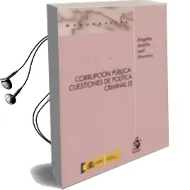 Descargar AudioLibro Corrupción Pública: Cuestiones de Política Criminal (i) de Angeles Jareño Leal año 2014