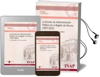Descargar AudioLibro La Escuela de Administracion Publica de la Region de Murcia (1997 -2012): Una Vocacion de Servicio Publico de Varios Autores año 2014