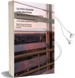 Descargar AudioLibro La Union Europea y las Elecciones del 22 al 25m de 2014. Unas ele Ccones para vot de Francisco (Ed.) Aldecoa Luzarraga año 2014