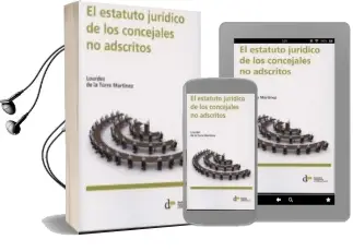 Descargar AudioLibro El Estatuto Juridico de los Concejales no Adscritos de Lourdes De La Torre Martinez año 2014