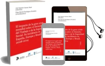 Descargar AudioLibro El Impacto de la Gran Crisis Mundial Sobre el Derecho del Trabajo y de la Seguridad Social: Su Incidencia en España, Europa y Brasil, 2008-2014 de Jose Ignacio Garcia Ninet año 2014