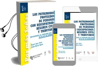 Descargar AudioLibro Los Patrimonios Protegidos de Personas con Discapacidad: Regimen Civil y Tributario: Reflexiones al Cumplirse Diez Años de su ley de Aprobacion de Manuel Lucas Duran año 2014