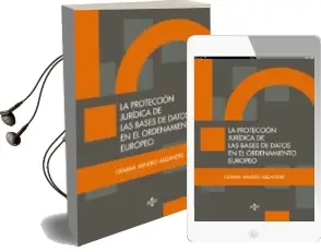 Descargar AudioLibro La Proteccion Juridica de las Bases de Datos en el Ordenamiento e Uropeo de Gemma Minero Alejandre año 2014