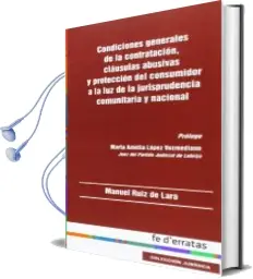 Descargar AudioLibro Condiciones Generales de la Contratacion, Clausulas Abusivas y pr Oteccion del Consumidor a la luz de la Jurisprudencia Comunitaria y Nacional de Manuel Ruiz De Lara año 2014