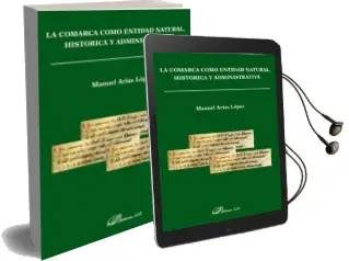 Descargar AudioLibro La Comarca Como Entidad Natural, Historia y Administrativa de Manuel Arias Lopez año 2014