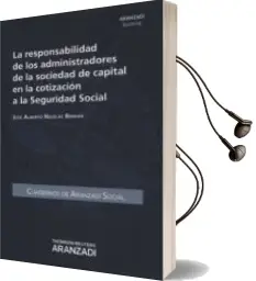 Descargar AudioLibro Responsabilidad de los Administradores de la Sociedad de Capital en la Cotización a la Seguridad Social de Jose Alberto Nicolas Bernad año 2014