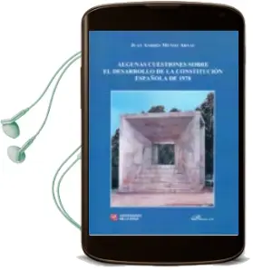 Descargar AudioLibro Algunas Cuestiones Sobre el Desarrollo de la Constitucion Español a de 1978 de Juan Andres Muñoz Arnau año 2014