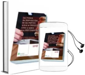 Descargar AudioLibro Del Poder de Disposición de las Partes Sobre el Proceso Civil y s Obre sus Pretensiones de Raquel Castillejo Manzanares año 2014