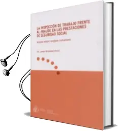 Descargar AudioLibro La Inspección de Trabajo Frente al Fraude en las Prestaciones de Seguridad Social de Francisco Javier Fernandez Orrico año 2014